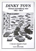 Book cover of Dinky Toys - A Meccano Magazine Digest:  Collecting Dinky Toys / The Favourite Collecting Hobby / Masterpieces in Miniature / Keep on Collecting / Always Something New / Are Go! by TRUIN, Ron & STANFORD, Tony 